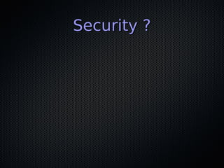 Security ?Security ?
 