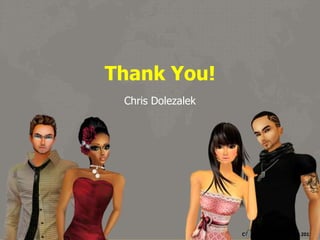 Thank You!
Chris Dolezalek

Chris	
  Dolezalek	
  –	
  October,	
  2012	
  
22	
  

 