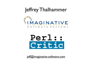 Jeffrey Thalhammer


S o f t w a r e   S y s t e m s




jeff@imaginative-software.com
 