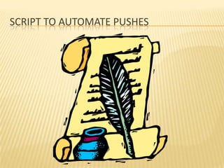 SCRIPT TO AUTOMATE PUSHES
 