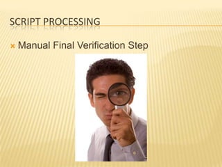 SCRIPT PROCESSING

   Manual Final Verification Step
 