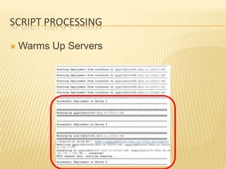 SCRIPT PROCESSING

   Warms Up Servers
 