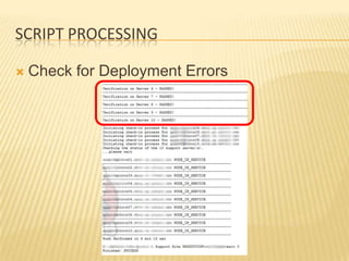 SCRIPT PROCESSING

   Check for Deployment Errors
 