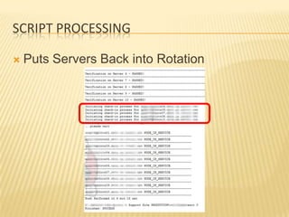 SCRIPT PROCESSING

   Puts Servers Back into Rotation
 