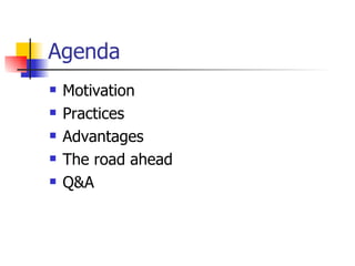 Agenda Motivation Practices Advantages The road ahead Q&A 