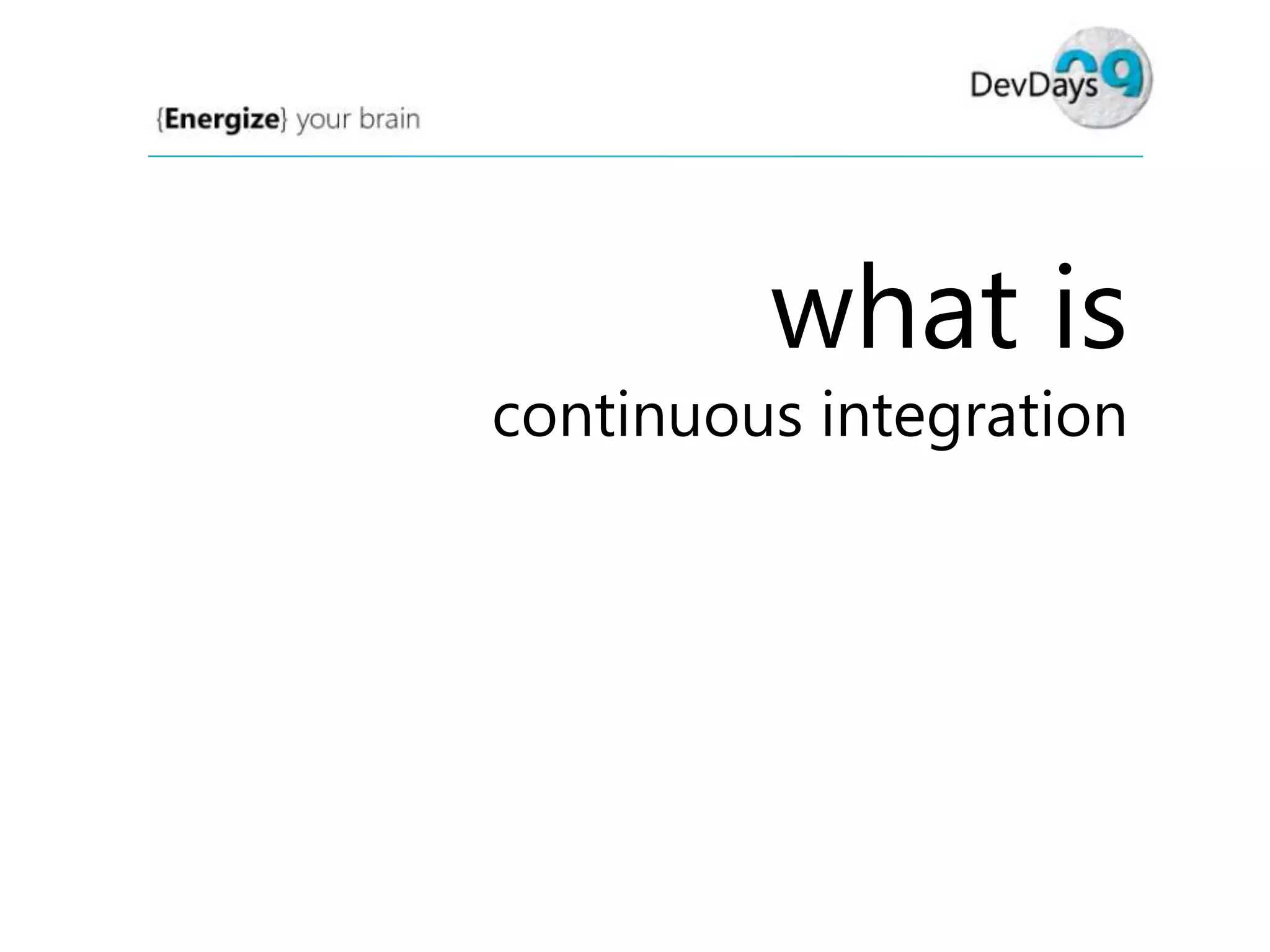 what is

continuous integration

 