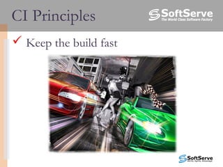  Keep the build fast
CI Principles
 