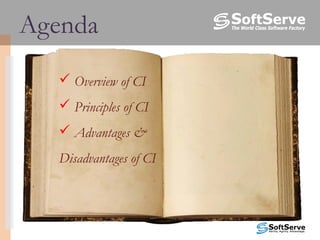 Agenda
 Overview of CI
 Principles of CI
 Advantages &
Disadvantages of CI
 
