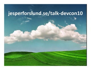 jesperforslund.se/talk-devcon10




                                           jesperforslund.se
                      Continuous Integration - Karlskrona 2010-09-22
 