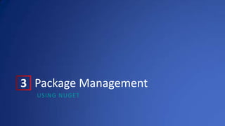 3 Package Management
USING NUGET
 