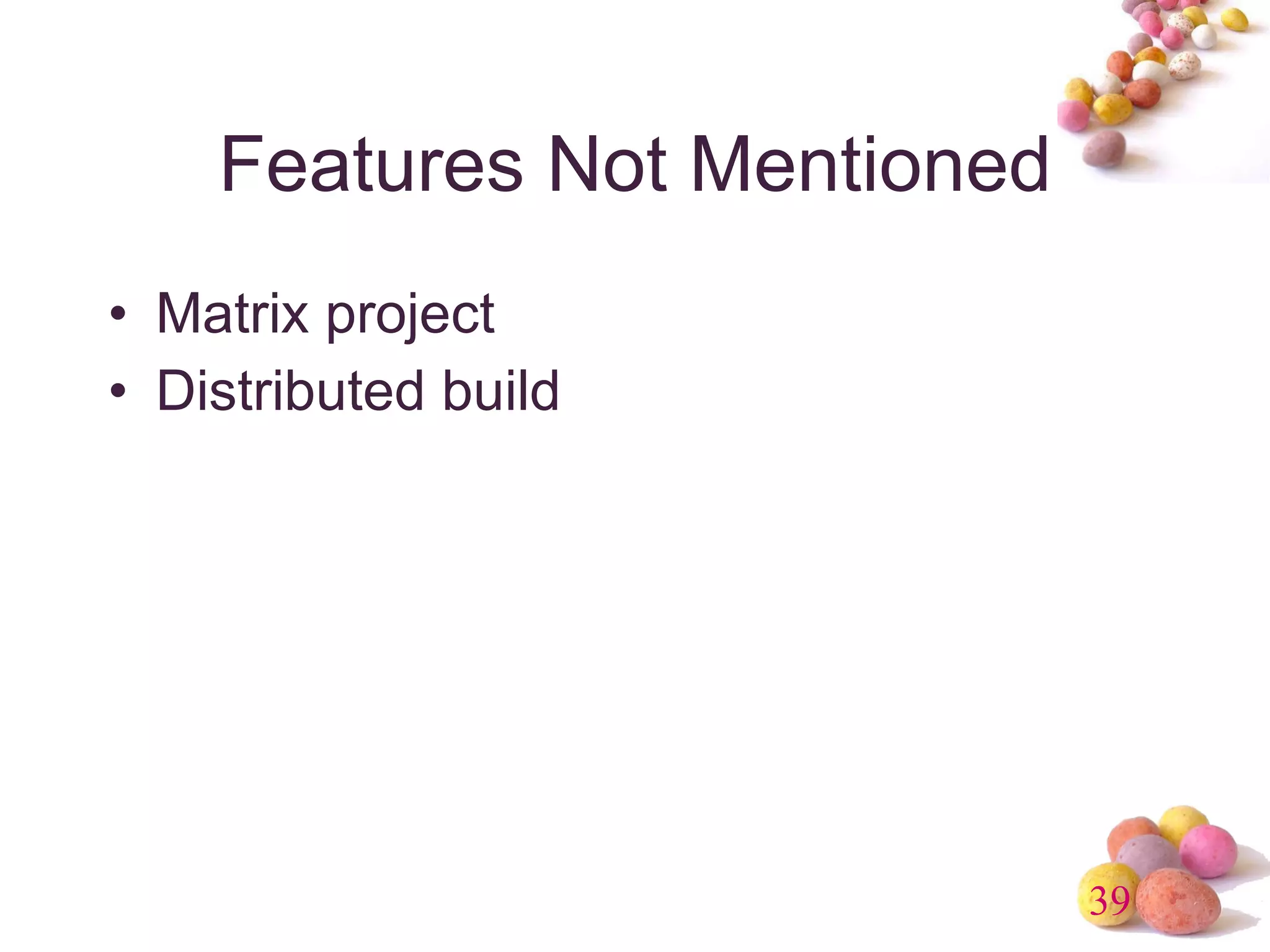 Features Not Mentioned Matrix project Distributed build 