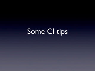 Some CI tips
 