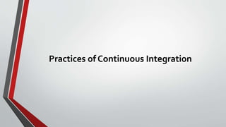Practices of Continuous Integration
 