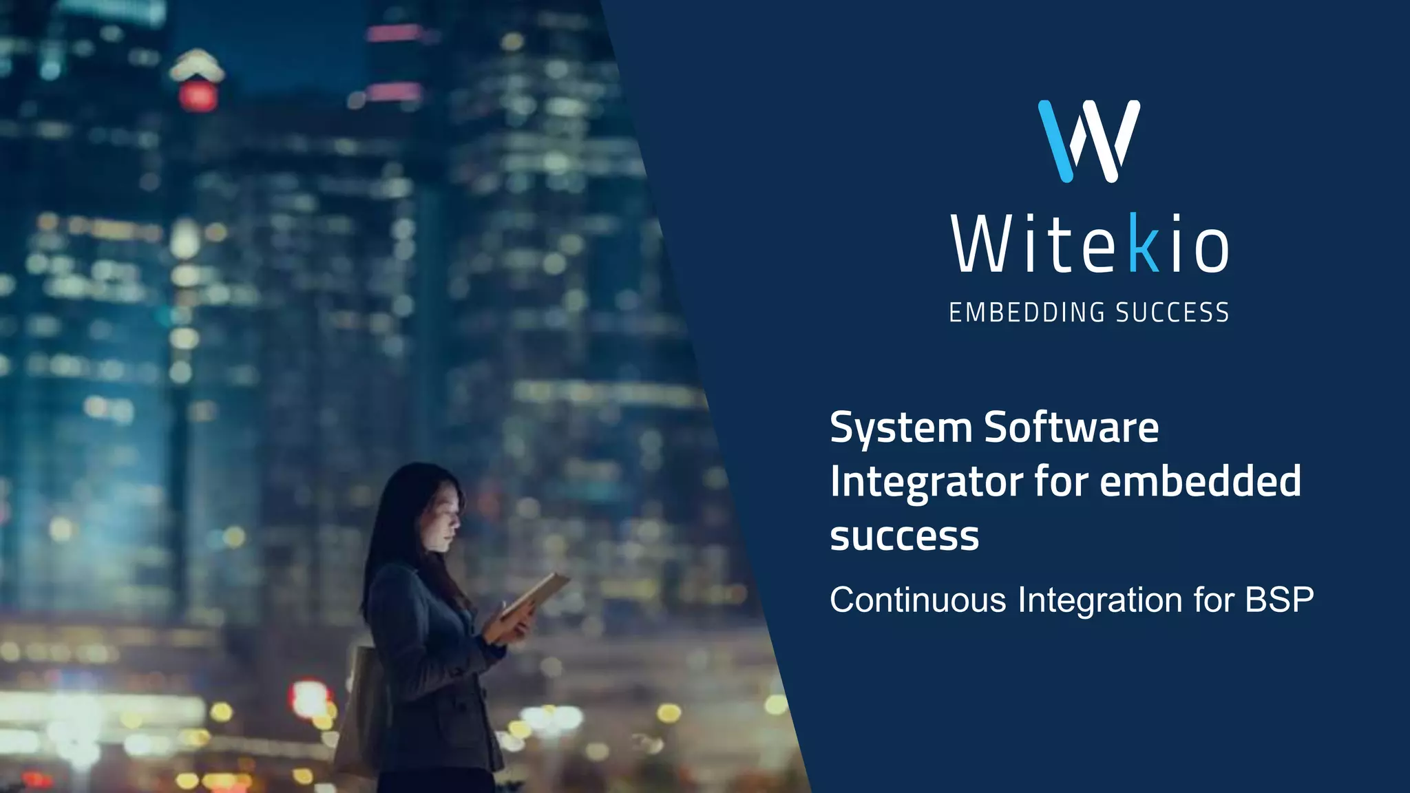 System Software
Integrator for embedded
success
Continuous Integration for BSP
 