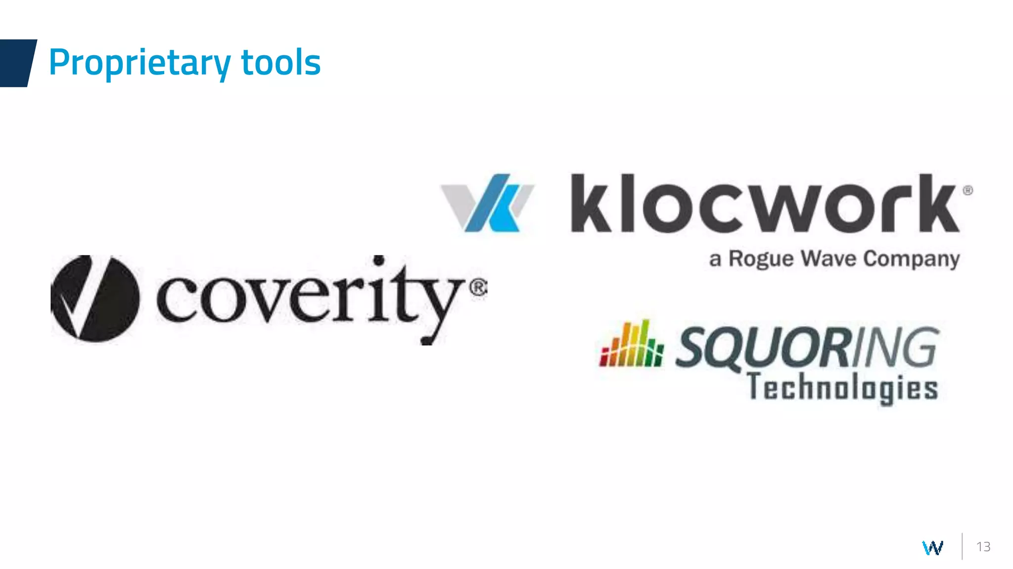 13
Proprietary tools
 