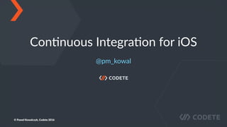 Paweł Kowalczyk (Codete) - Continuous integration for iOS | PDF | Web ...