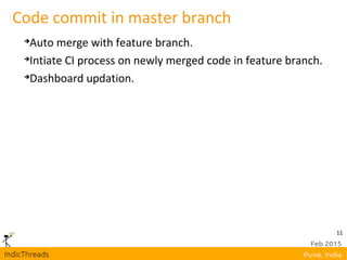 11
Code commit in master branch

Auto merge with feature branch.

Intiate CI process on newly merged code in feature branch.

Dashboard updation.
 