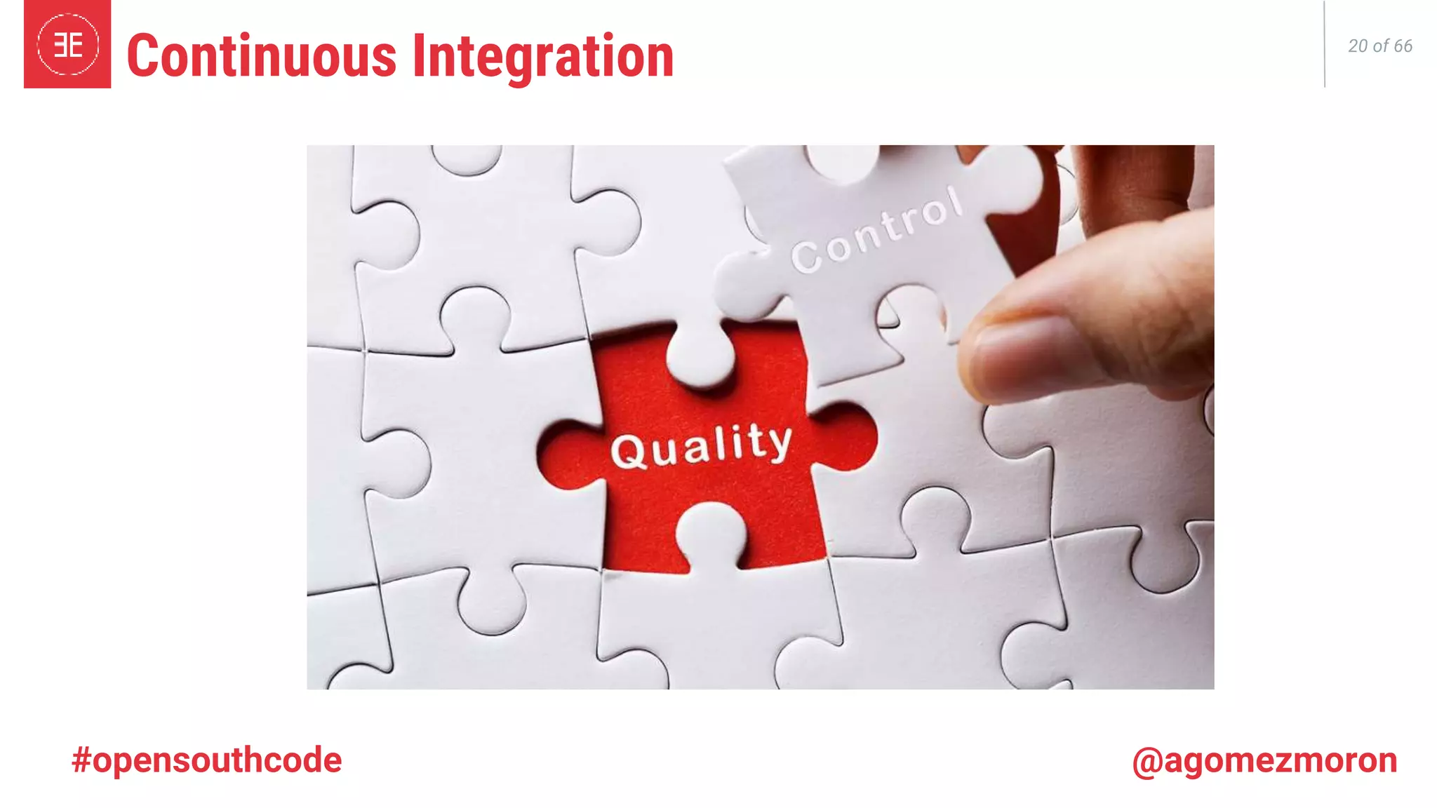 20 of 66 Continuous Integration #opensouthcode @agomezmoron 