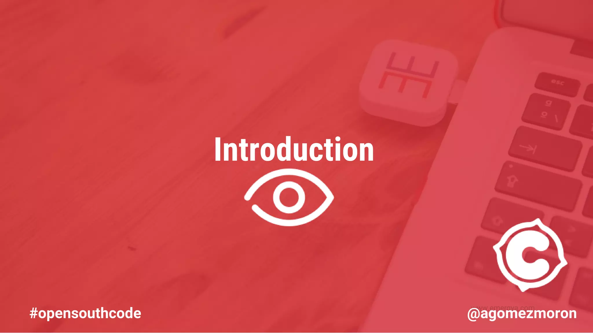 www.emergya.com Introduction #opensouthcode @agomezmoron 