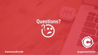 www.emergya.com
Questions?
#opensouthcode @agomezmoron
 