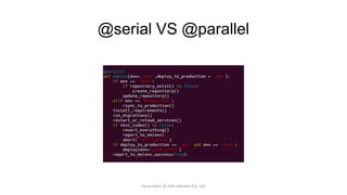 @serial VS @parallel

Varun Batra @ Deft Infotech Pvt. Ltd.

 