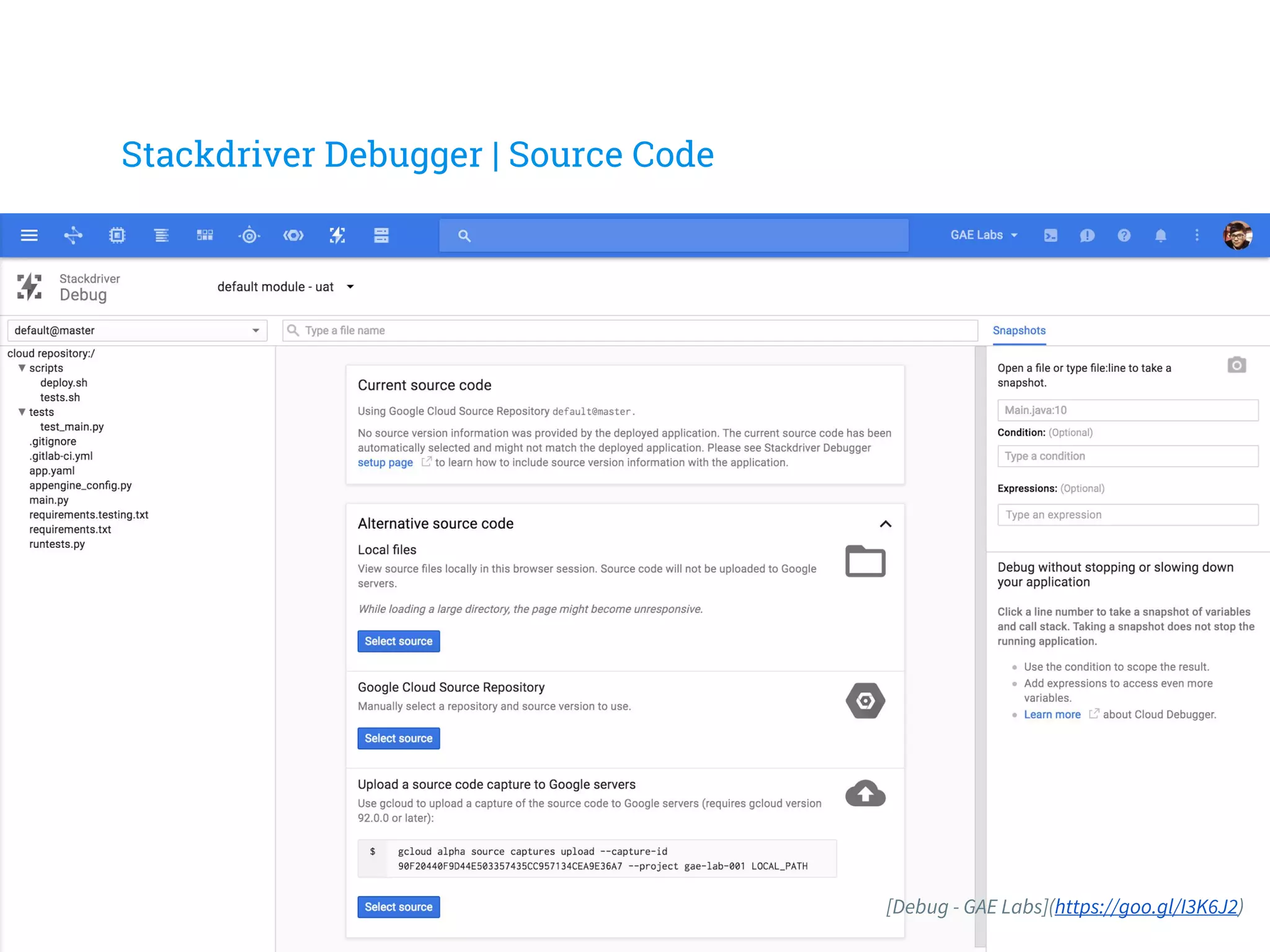 Stackdriver Debugger | Source Code
[Debug - GAE Labs](https://goo.gl/I3K6J2)
 