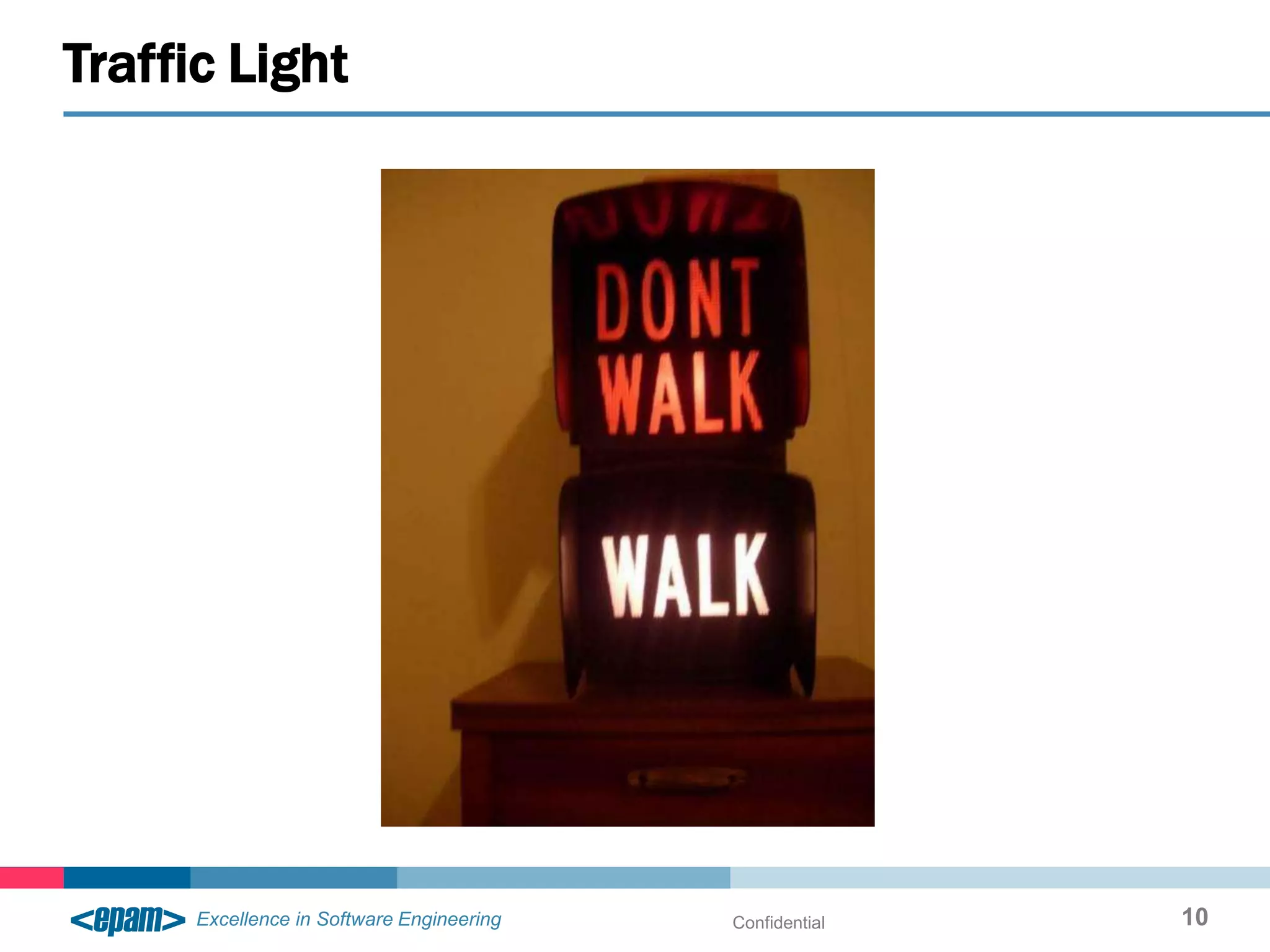 Traffic Light




                Confidential   10
 