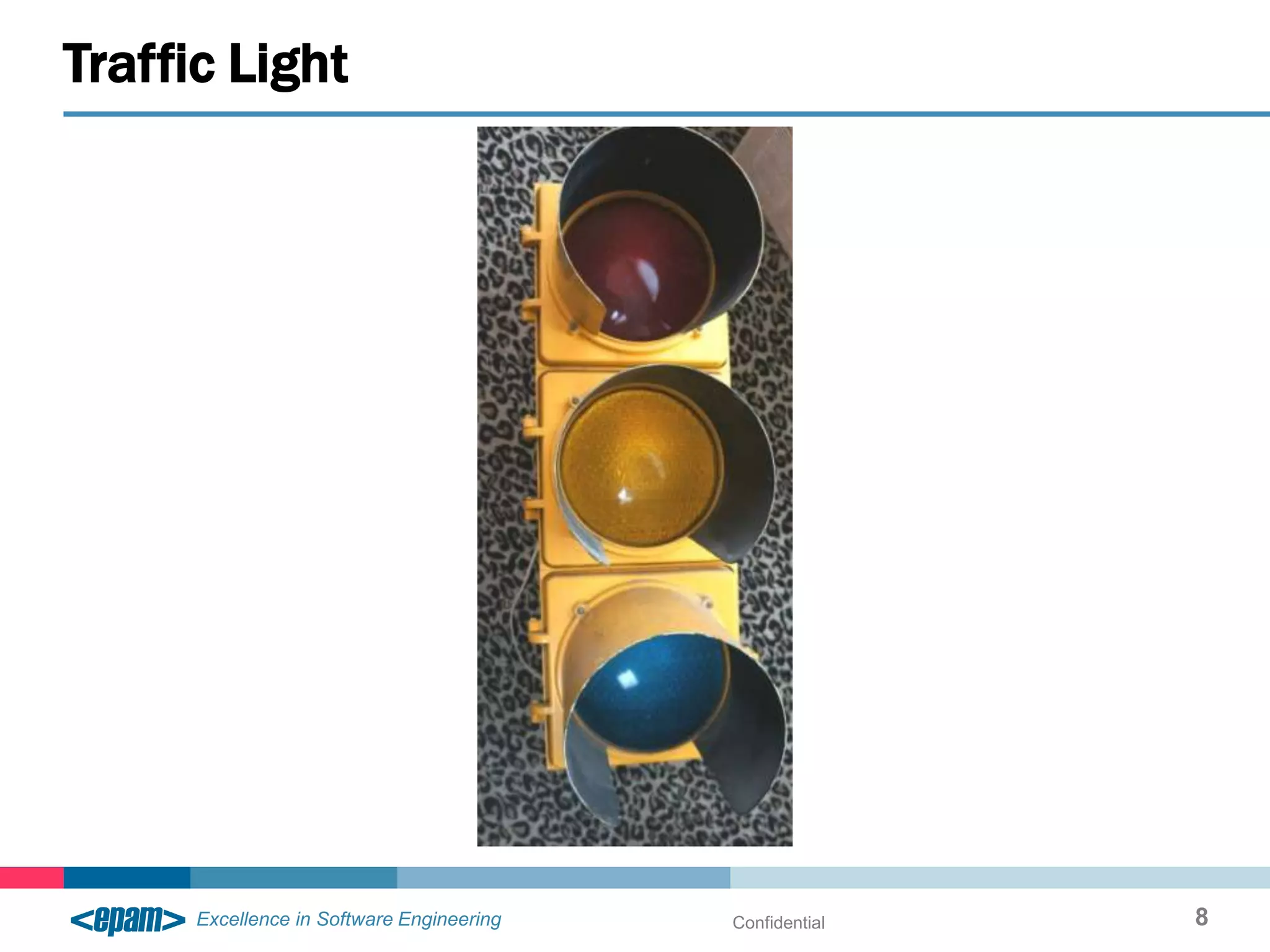 Traffic Light




                Confidential   8
 
