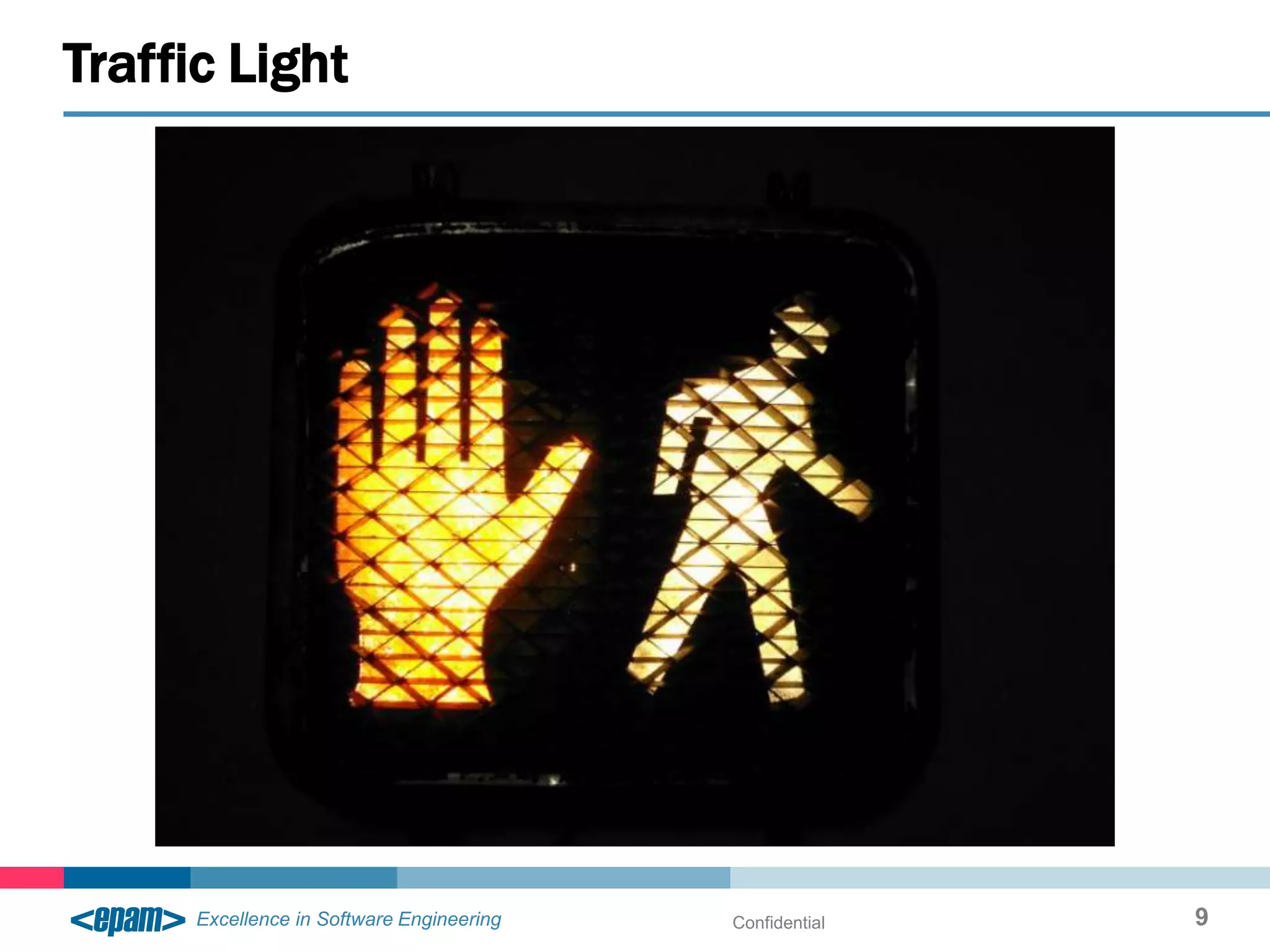 Traffic Light




                Confidential   9
 