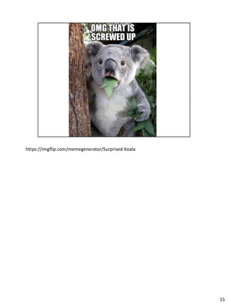https://imgflip.com/memegenerator/Surprised-Koala
15
 