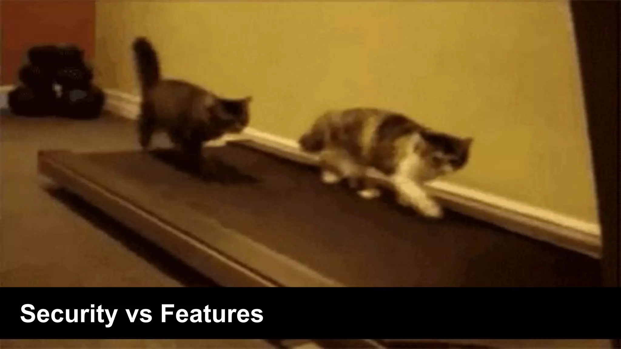 Security vs Features
 