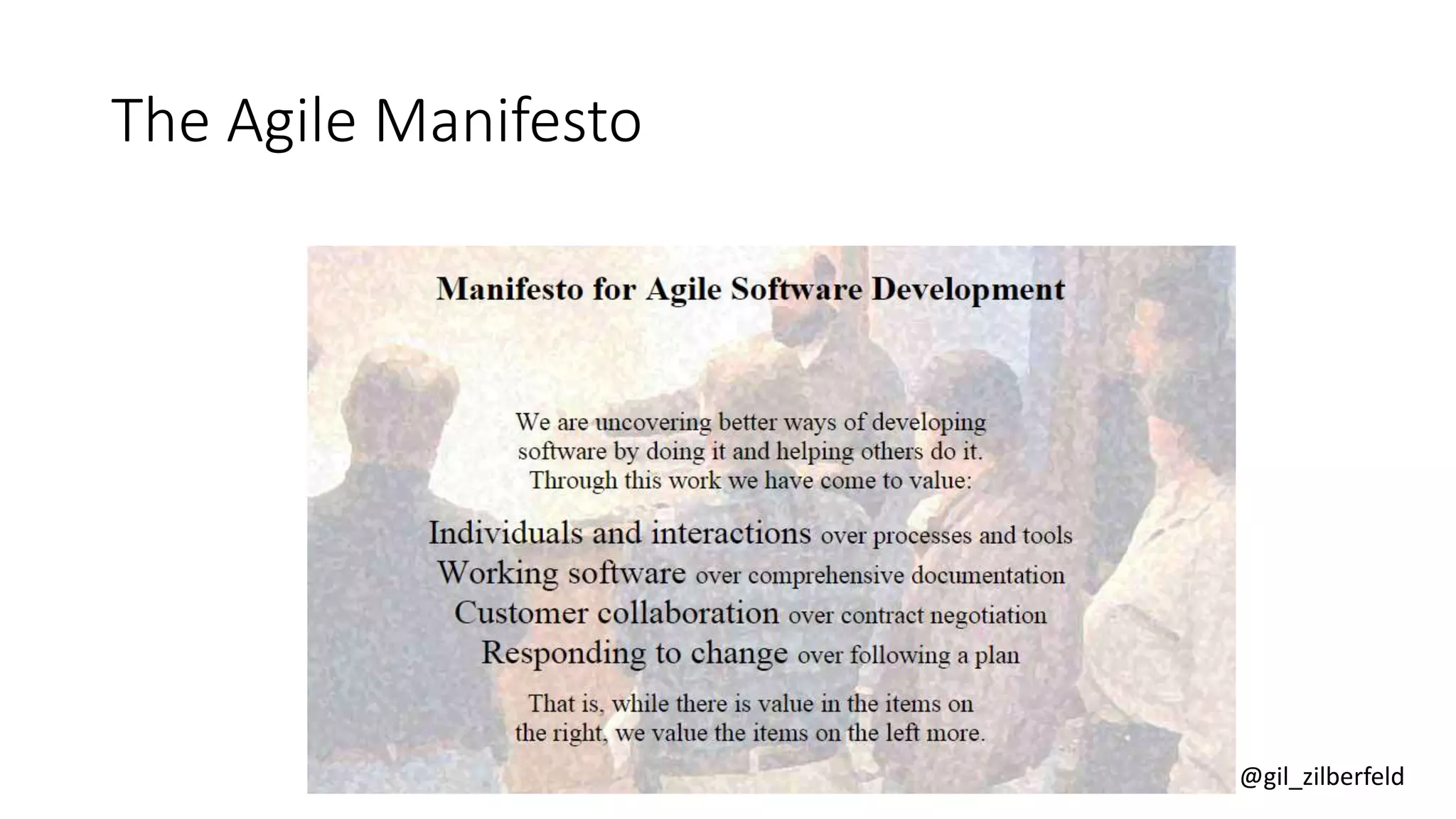 @gil_zilberfeld
The Agile Manifesto
 