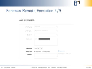 Foreman Remote Execution 4/9
B1 Systems GmbH Lifecycle Management mit Puppet und Foreman 30/43
 