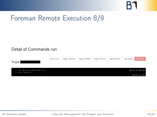 Foreman Remote Execution 8/9
B1 Systems GmbH Lifecycle Management mit Puppet und Foreman 34/43
 
