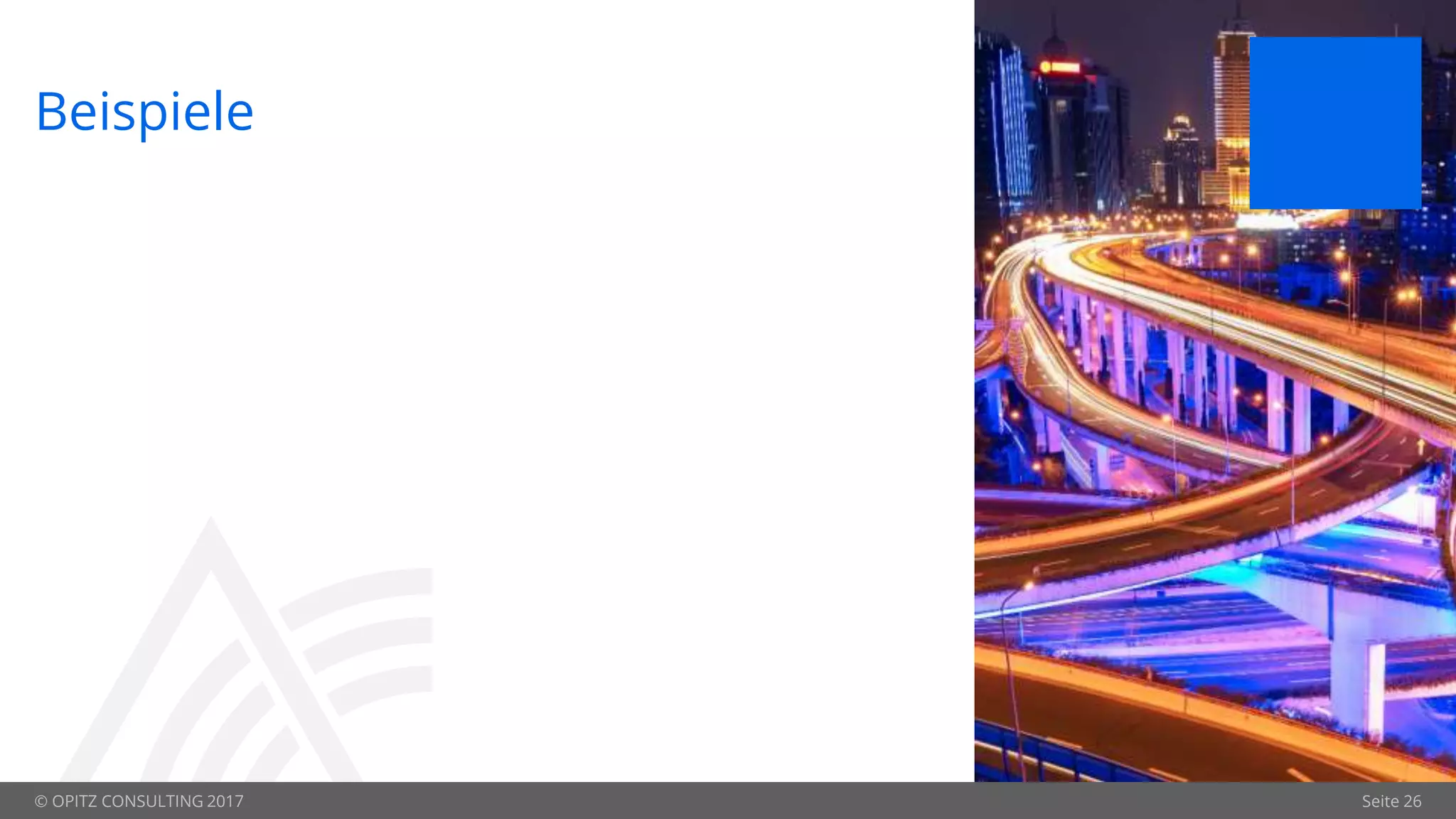 © OPITZ CONSULTING 2017 Seite 26
Beispiele
 