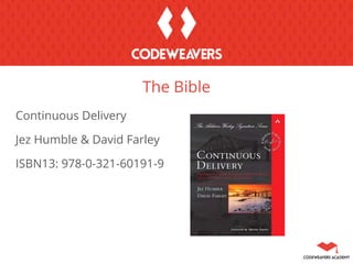 Continuous Delivery
Jez Humble & David Farley
ISBN13: 978-0-321-60191-9
The Bible
 