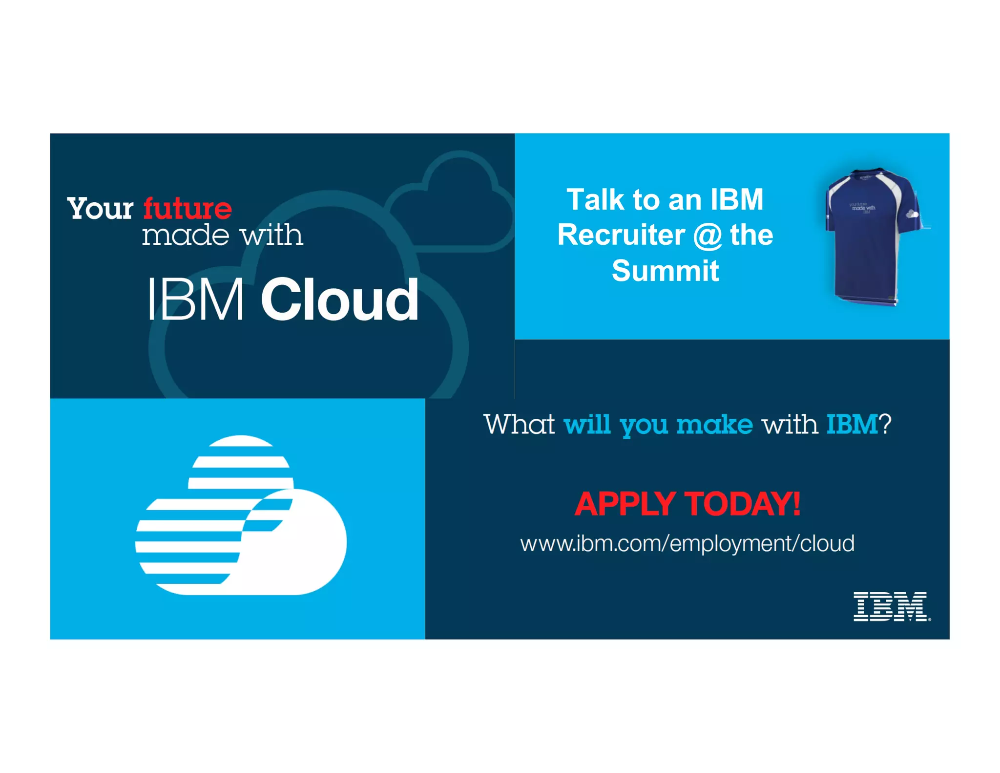 Talk to an IBM
Recruiter @ the
Summit
 