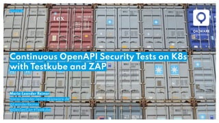 qaware.de
Continuous OpenAPI Security Tests on K8s
with Testkube and ZAP
Mario-Leander Reimer
mario-leander.reimer@qaware.de
@LeanderReimer
@DevSecCon #Testkube
 