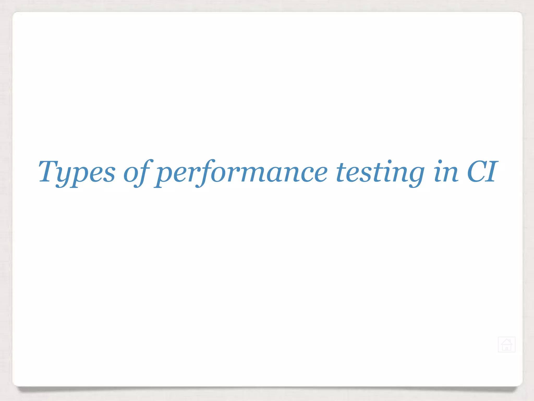Types of performance testing in CI
 