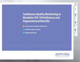 Continuous Quality Monitoring to 
Maximize ICD-10 Proficiency and 
Organizational Benefits 
The New Role of Quality Monitoring 
A Well-Designed Program 
Optimizing Results 
1 
2 
3 
Continuous Quality Monitoring 
Welcome 
1 2 3 Results 
Quality 
Monitoring 
A Well- 
Designed 
Program 
Optimizing 
 