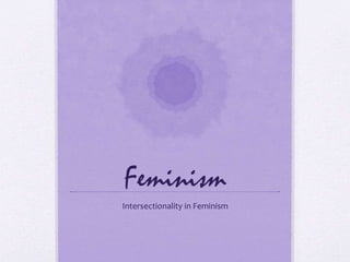 Feminism
Intersectionality in Feminism
 