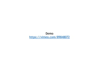 Demo
https://vimeo.com/89848072
 