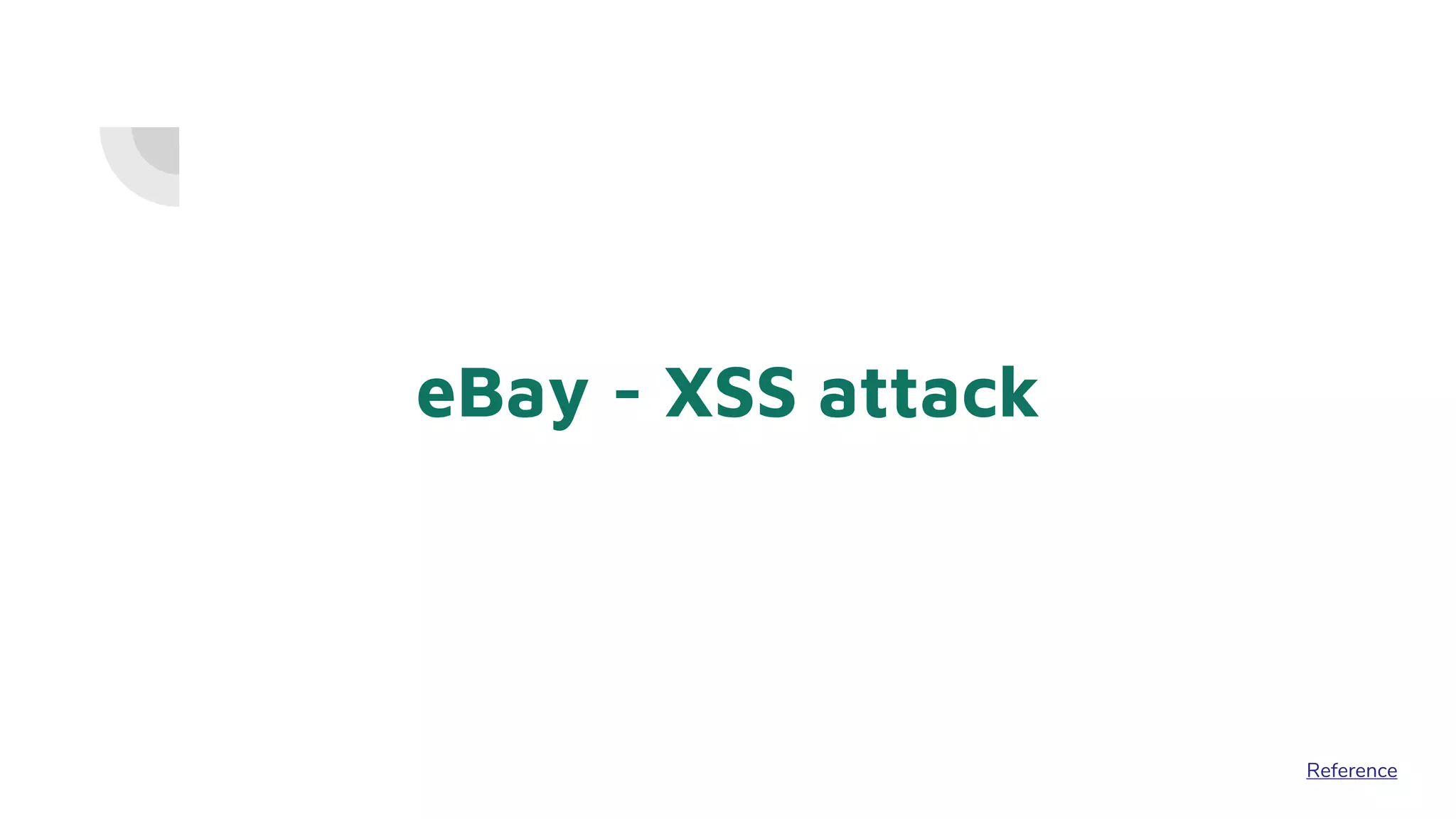 eBay - XSS attack
Reference
 