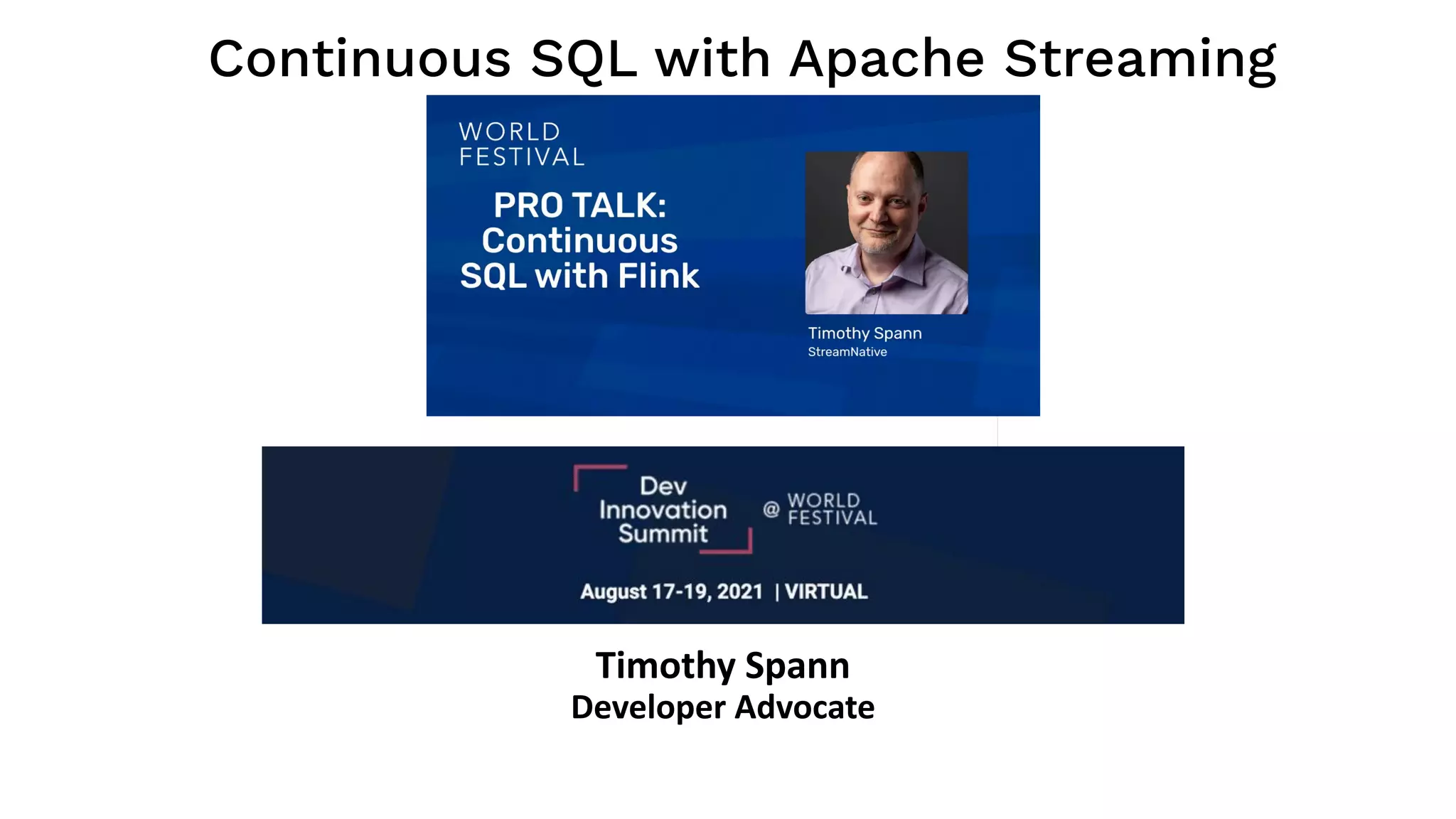 Continuous SQL with Apache Streaming
Timothy Spann
Developer Advocate
 