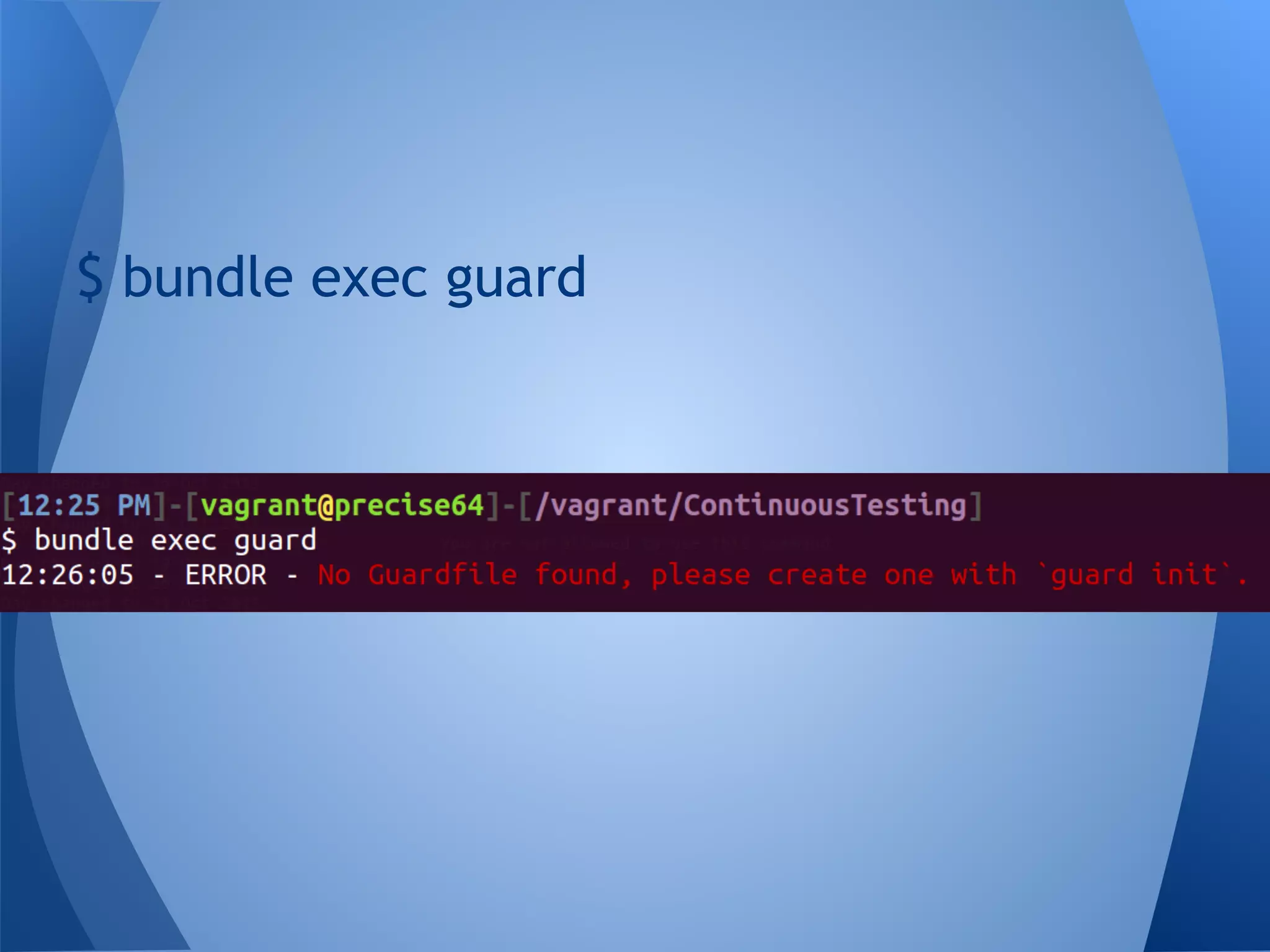 $ bundle exec guard

 