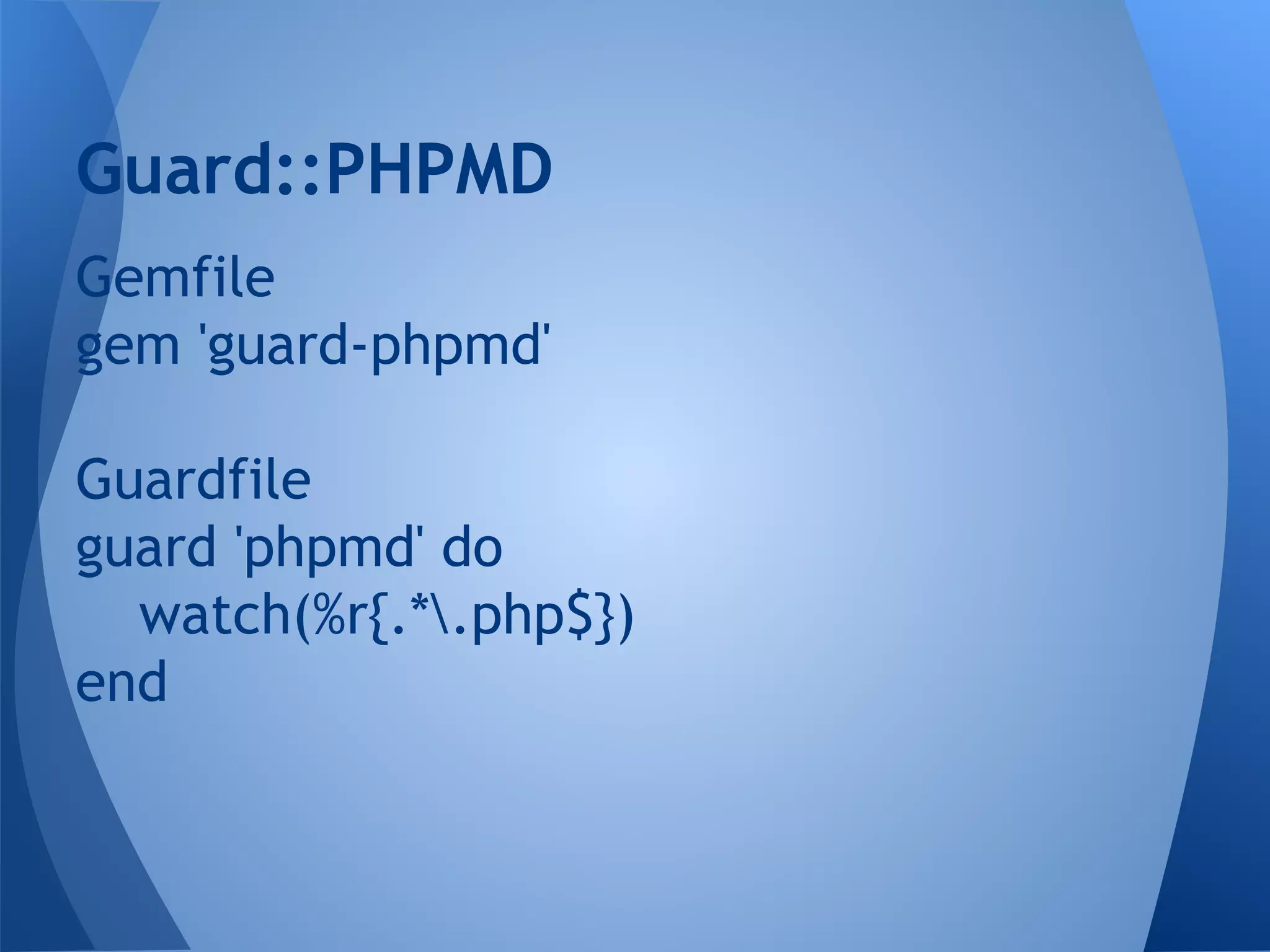 Guard::PHPMD
Gemfile
gem 'guard-phpmd'
Guardfile
guard 'phpmd' do
watch(%r{.*.php$})
end

 