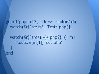 guard 'phpunit2', :cli => '--colors' do
watch(%r{^tests/.+Test.php$})
watch(%r{^src/(.+).php$}) { |m|
"tests/#{m[1]}Test.php"
}
end

 