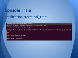 Console Title
notification :terminal_title

 