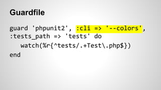 Guardfile 
guard 'phpunit2', :cli => '--colors', 
:tests_path => 'tests' do 
watch(%r{^tests/.+Test.php$}) 
end 
 