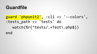 Guardfile
guard 'phpunit2', :cli => '--colors',
:tests_path => 'tests' do
watch(%r{^tests/.+Test.php$})
end
 
